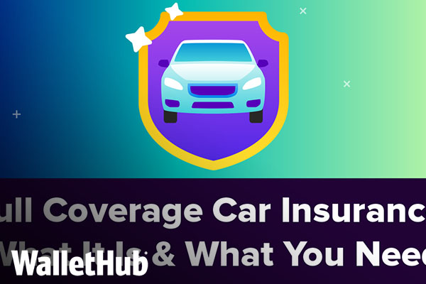 What Is Full Coverage Car Insurance? [faculty featured]
